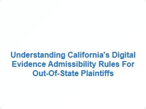 California Evidence Rules for Interstate Plaintiffs