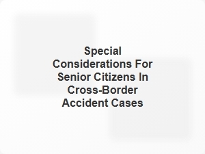 Navigating Senior Citizen Cross-Border Accident Claims